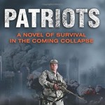 Patriots: A Novel of Survival in the Coming Collapse Book Reviewed